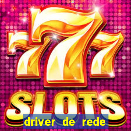 driver de rede windows 7 32 bits